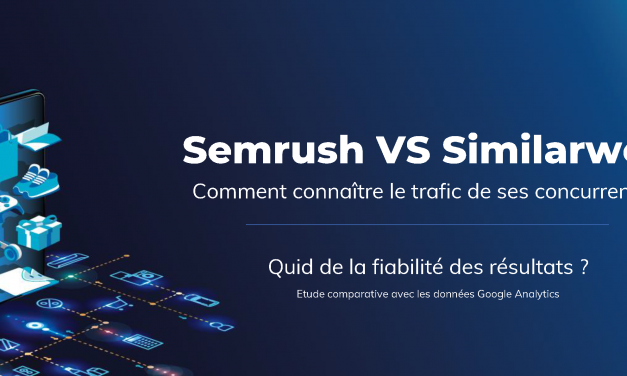 Similarweb ou Semrush ? Quel outil pour analyser le trafic web